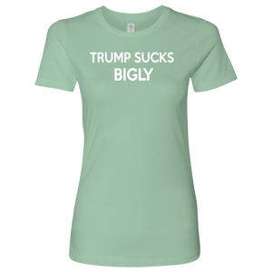 Donald Trump "Trump Sucks Bigly" Women's Tee - Green Army Unite